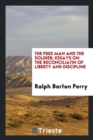 The Free Man and the Soldier; Essays on the Reconciliatin of Liberty and Discipline - Book