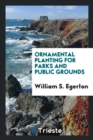 Ornamental Planting for Parks and Public Grounds - Book