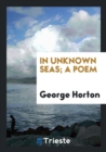 In Unknown Seas; A Poem - Book