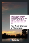 Tribute of the Chamber of Commerce of the State of New York to the Memory of James M. Brown, President of the Chamber from 1884 to 1887 - Book
