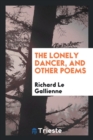 The Lonely Dancer, and Other Poems - Book