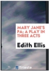 Mary Jane's Pa; A Play in Three Acts - Book
