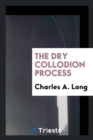 The Dry Collodion Process - Book