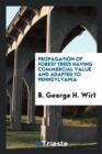 Propagation of Forest Trees Having Commercial Value and Adapted to Pennsylvania - Book