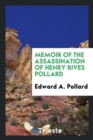 Memoir of the Assassination of Henry Rives Pollard - Book