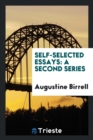 Self-Selected Essays : A Second Series - Book