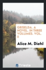 Griselda. a Novel. in Three Volumes. Vol. II - Book