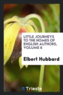 Little Journeys to the Homes of English Authors, Volume 6 - Book