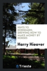 Hints to Horsemen; Shewing How to Make Money by Horses - Book