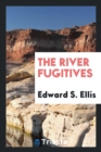 The River Fugitives - Book