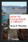 How to Catalogue a Library - Book