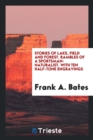 Stories of Lake, Field and Forest. Rambles of a Sportsman-Naturalist. with Ten Half-Tone Engravings - Book