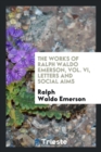 The Works of Ralph Waldo Emerson, Vol. VI, Letters and Social Aims - Book