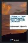Audiences : A Few Suggestions to Those Who Look and Listen - Book