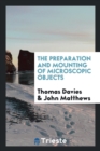 The Preparation and Mounting of Microscopic Objects - Book