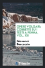 Opere Volgari; Corrette Su I Testi a Penna, Vol. XII - Book