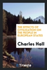 The Effects of Civilization on the People in European States - Book