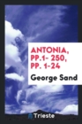 Antonia, Pp.1- 250, Pp. 1-24 - Book