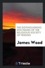 The Distinguishing Doctrines of the Religious Society of Friends - Book