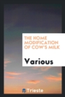 The Home Modification of Cow's Milk - Book