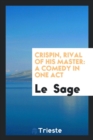 Crispin, Rival of His Master : A Comedy in One Act - Book