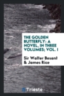 The Golden Butterfly : A Novel, in Three Volumes; Vol. I - Book