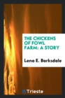 The Chickens of Fowl Farm : A Story - Book