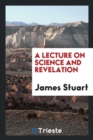 A Lecture on Science and Revelation - Book