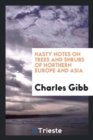 Hasty Notes on Trees and Shrubs of Northern Europe and Asia - Book