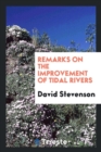 Remarks on the Improvement of Tidal Rivers - Book