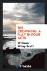 The Crowning : A Play in Four Acts - Book