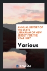 Annual Report of the State Librarian of New Jersey for the Year 1897 - Book