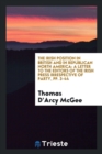 The Irish Position in British and in Republican North America : A Letter to the Editors of the Irish Press Irrespective of Party, Pp. 3-44 - Book