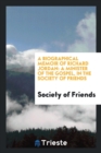 A Biographical Memoir of Richard Jordan : A Minister of the Gospel, in the Society of Friends - Book