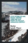 Love Letters of Mrs. Piozzi : Written When She Was Eighty to William Augustus Conway - Book