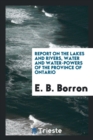 Report on the Lakes and Rivers, Water and Water-Powers of the Province of Ontario - Book