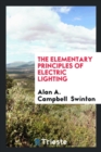 The Elementary Principles of Electric Lighting - Book
