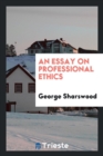 An Essay on Professional Ethics - Book