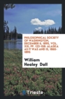 Philosophical Society of Washington, December 6, 1895, Vol. XIII, Pp. 123-158 : Alaska as It Was and Is, 1865-1895 - Book