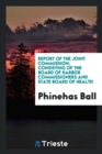Report of the Joint Commission, Consisting of the Board of Harbor Commissioners and State Board of Health - Book
