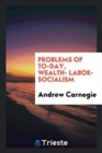 Problems of To-Day : Wealth - Labor - Socialism - Book