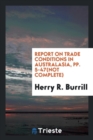Report on Trade Conditions in Australasia, Pp. 5-47(not Complete) - Book