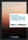 Brilliants : Selected from the Writings of Henry C. Potter, Pp. 11-37 - Book