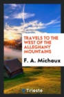 Travels to the West of the Alleghany Mountains - Book