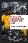 Plays : The Fugitive; The Pigeon; The Mob - Book