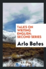 Talks on Writing English; Second Series - Book