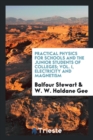 Practical Physics for Schools and the Junior Students of Colleges; Vol. I, Electricity and Magnetism - Book