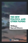 The New Politics, and Other Papers - Book