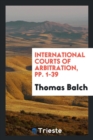 International Courts of Arbitration, Pp. 1-39 - Book