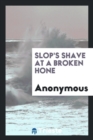 Slop's Shave at a Broken Hone - Book